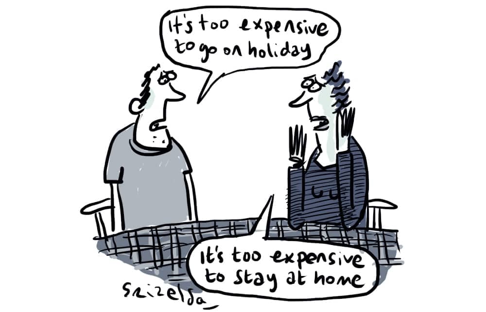 It’s too expensive to go on holiday