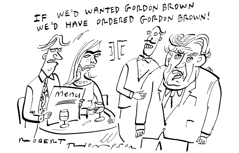 If we’d wanted Gordon Brown we’d have ordered Gordon Brown