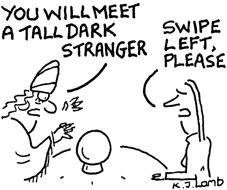 You will meet a tall dark stranger